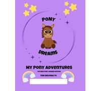 My Pony Adventures for Future Pony Owners: The Ultimate Pony Activity Book for Horse-Loving Kids (Pony Dreams Adventures)
