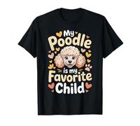 My Poodle Is My Favorite Child Dog Pet Owner Puns - Camiseta