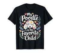 My Poodle Is My Favorite Child Dog Pet Owner Puns |- Camiseta