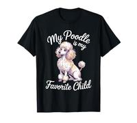 My Poodle Is My Favorite Child Dog Pet Owner Puns - Camiseta