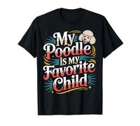 My Poodle Is My Favorite Child Dog Pet Owner Puns |- Camiseta