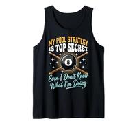 My Pool Strategy Is Top Secret I Don't Know What I'm Doing Camiseta sin Mangas