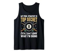 My Pool Strategy Is Top Secret I Don't Know What I'm Doing Camiseta sin Mangas