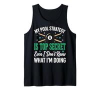 My Pool Strategy Is Top Secret I Don't Know What I'm Doing Camiseta sin Mangas