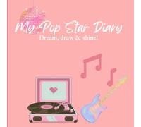 My Pop Star Diary: Dream, Draw & Shine!: Girls ages 7 to 12 who love music, fashion, creativity, and self-expression.
