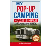 My Pop-Up Camping Made Simple: Beginner’s Guide to Easy Setup, Smart Maintenance, and Budget-Friendly Family Adventures with Lightweight Trailers