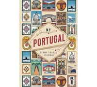 My Portugal Stamp Travel Journal: Lined Pages for Writing & Blank Pages for Collecting Attraction Stamps and Memorabilia