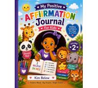 My Positive Affirmation Journal for Kids: Confidence - Building Pages for Boys and Girls