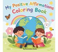My Positive Affirmations Coloring Book: Simple Affirmations to Help Grow Strong Kids