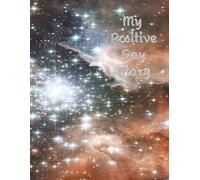 My Positive Day Diary: Daily Journal with prompt questions to encourage a positive perspective and outlook on life.