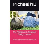 My Positive Lifestyle Daily quotes: 365-Day Deep Motivational Guide for 2026