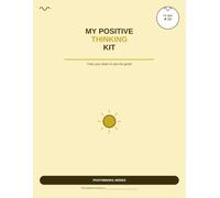 My Positive Thinking Kit: Train Your Brain to See the Good! (PivotMindra Children's Wellbeing Series)