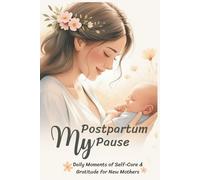 My Postpartum Pause: Daily Moments of Self-Care & Gratitude for New Mothers