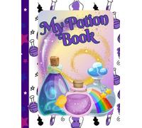 My Potion Book: A Magical Potion-Making Journal for Kids