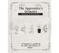 My Potions & Spells Journal: Create Your Own Magic Recipes and Wizard Words!: A Magical Fun Workbook for Young Wizards