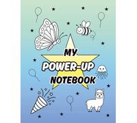 MY POWER-UP NOTEBOOK: Helping Kids and Parents Finish Strong, One Day at a Time for 6 Weeks