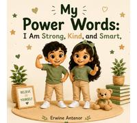 My Power Words: I Am Strong, Kind, and Smart: A Positive Affirmation Book for Kids to Build Confidence, Self-Love, and a Strong Mindset Every Day (Little Steps, Big Dreams Library)