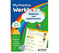 My Practice Workbook Addition and Subtraction Ages 5-7