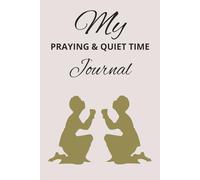 MY PRAYER AND QUIET TIME JOURNAL