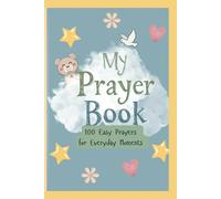 My Prayer Book: 100 Easy Prayers for Everyday Moments