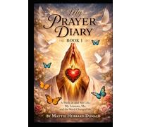 My Prayer Diary--book 1: A Walk Through My Life, My Lessons, and the Word That Changed Me