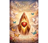 My Prayer Diary--Book 2: A Walk Through My Life, My Lessons, and the Word That Changed Me