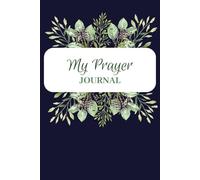 My Prayer Journal: 100 pages for your devotions, quiet-times and or prayers