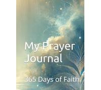 My Prayer Journal: 365 Days of Faith