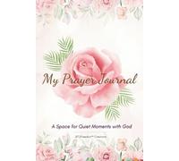 My Prayer Journal: A 30-Day Guided Devotional for Reflection, Prayer, and Steady Faith