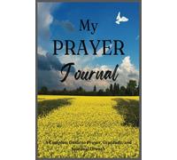 My Prayer Journal: A Complete Guide to Prayer, Gratitude, and Spiritual Growth