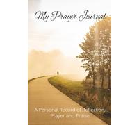 My Prayer Journal: A Personal Reflection of Prayer and Praise