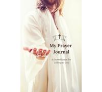 My Prayer Journal: A Sacred Space for Faith, Reflection & Spiritual Growth