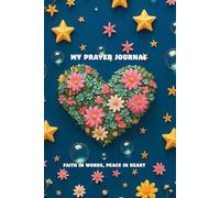 My Prayer Journal: Faith in Words, Peace in Heart