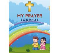 My Prayer Journal: For Boys & Girls Age 6-10 years