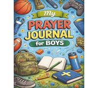 My Prayer Journal for Boys: Notebook for Daily Prayer and Reflection