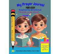 My prayer journal for Kids- Volume 2 Inspired by the devotional Thank You, God!: 30 days of gratitude, prayer, drawings and Bible verses for children ages 8 to 10 years old