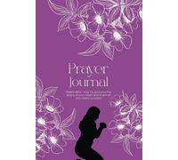 My Prayer Journal: For writing prayers, reflections, praise, inspirations, affirmations, notes, and memoirs.
