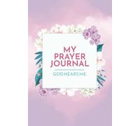 My Prayer Journal: God Hears Me