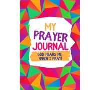 My Prayer Journal: God Hears Me When I Pray!