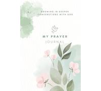 My Prayer Journal: Growing in Deeper Conversations with God