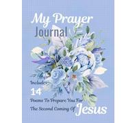 My Prayer Journal: Includes 14 Poems to Prepare You for the Second Coming of Jesus