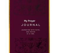 My Prayer Journal: Journey with faith one prayer at a Time