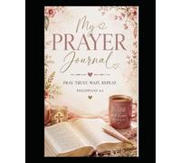 My Prayer Journal: Pray Trust Wait Repeat