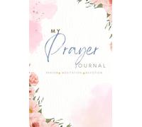 My Prayer Journal: Prayers Meditation and Devotions