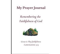 My Prayer Journal: Remembering the Faithfulness of God