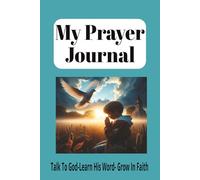 My Prayer Journal: Talk to God- Learn His Word- Grow in Faith | 6x9 inches, 100 Pages |... A Gift for children, grandchildren, bible study