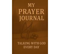 My Prayer Journal: Talking with God Everyday