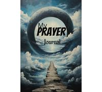 My Prayer Journal: Where I Write My Prayers, 6x9 inches, 110 pages | Gift for family members | Gift for church members