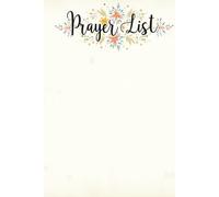 My Prayer List Journal To Track Prayers, Record Blessings And Write Daily Reflections On God's Grace