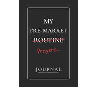 My Pre-Market Prayers: Trade. Tilt. Track. A Trading Journal for Recording Trades, Mistakes, and Market Lessons.